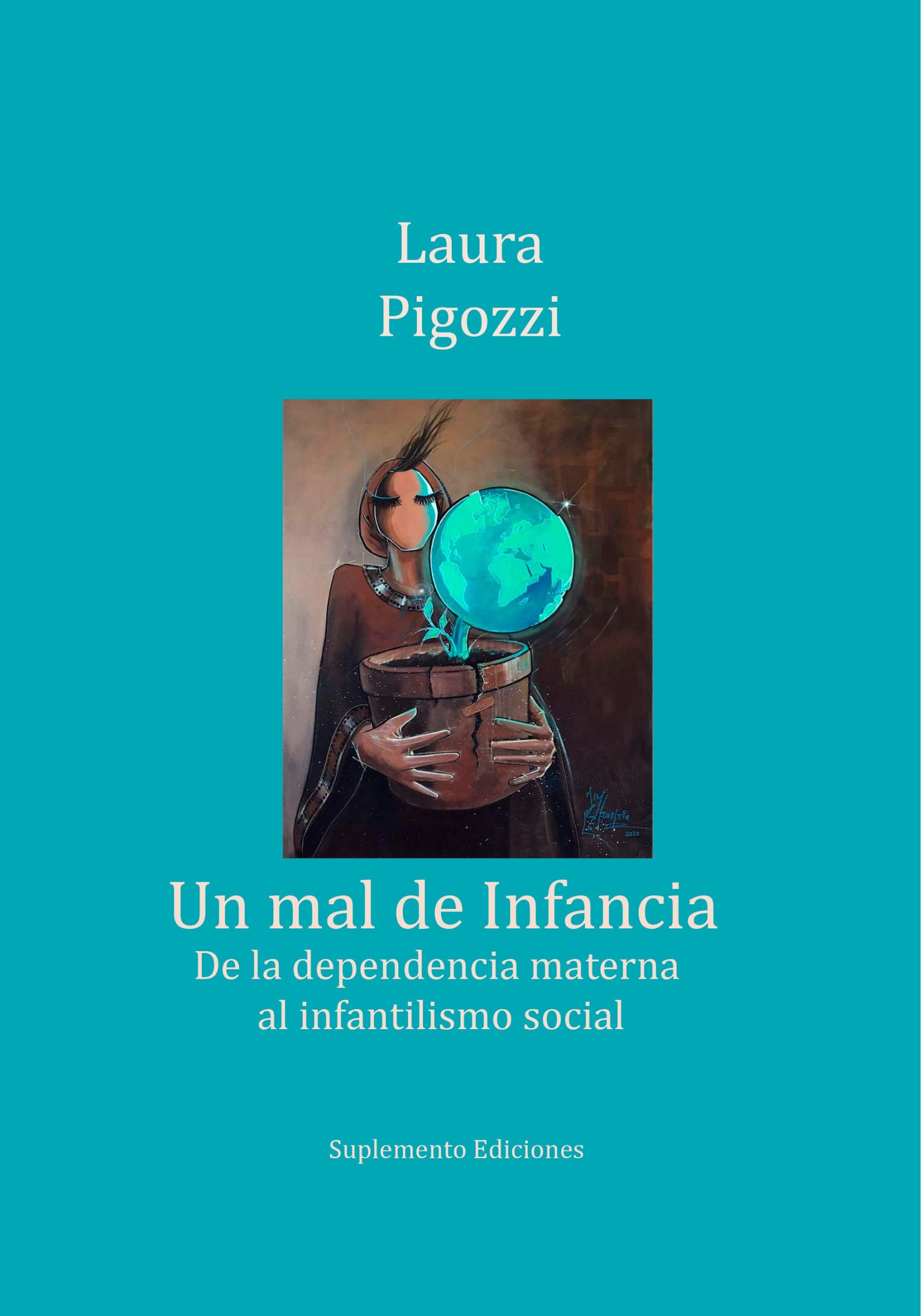 Portada sin contraportada Un mal de infancia. De la dependencia materna al infantilismo social